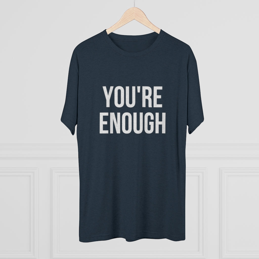 You're Enough Tri-Blend Crew Tee
