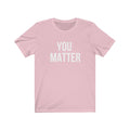 You Matter T-shirt