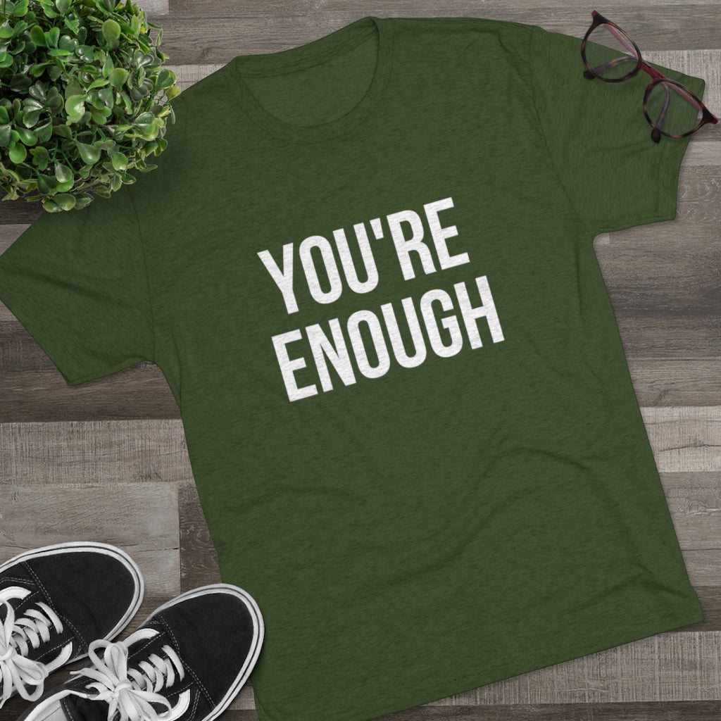 You're Enough Tri-Blend Crew Tee