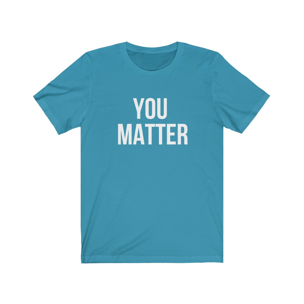 You Matter T-shirt