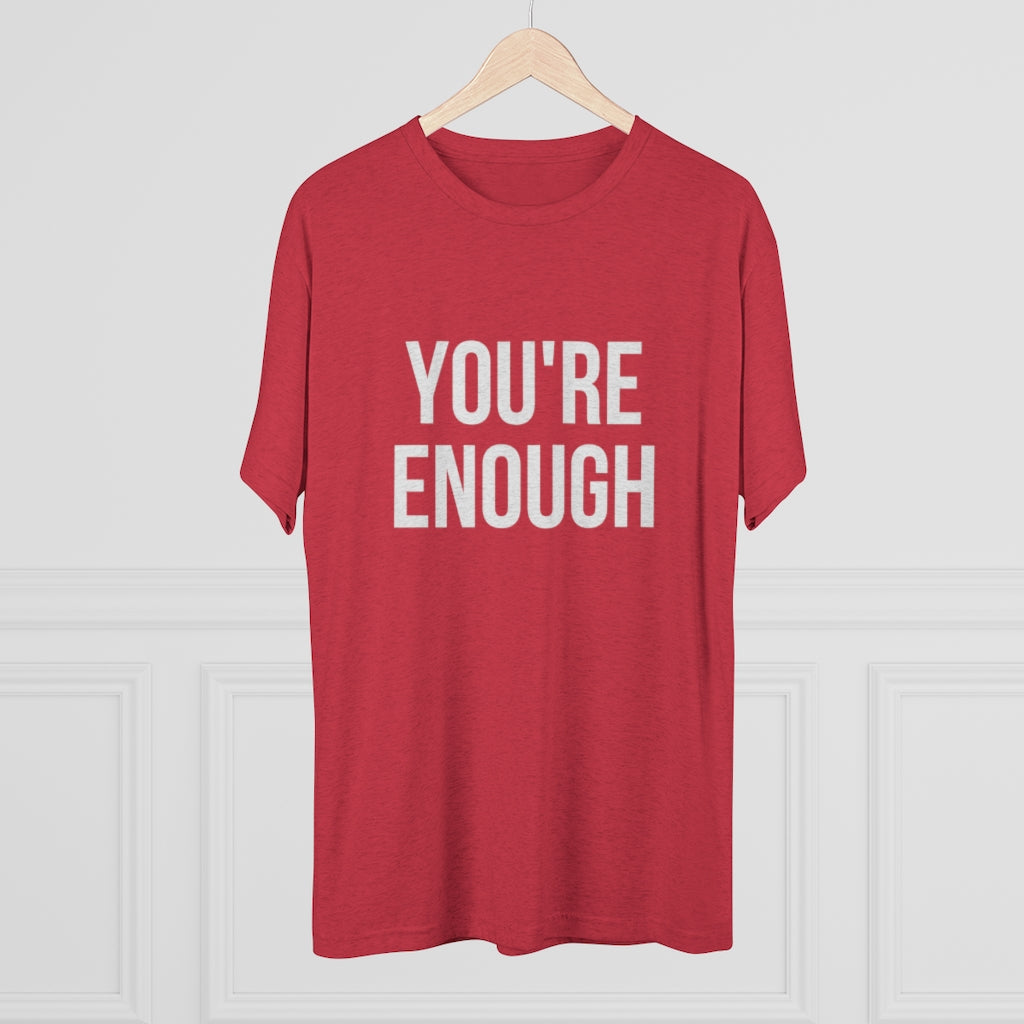 You're Enough Tri-Blend Crew Tee