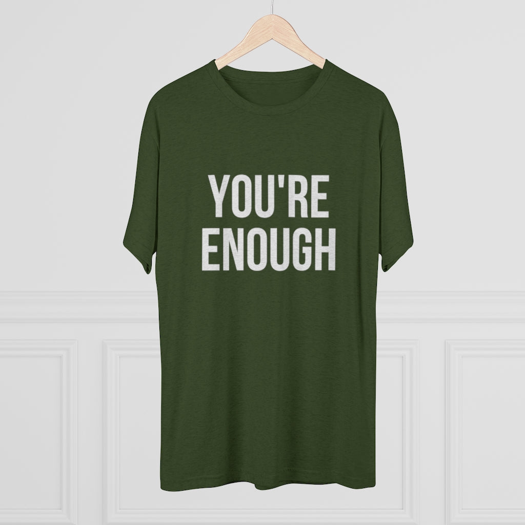 You're Enough Tri-Blend Crew Tee