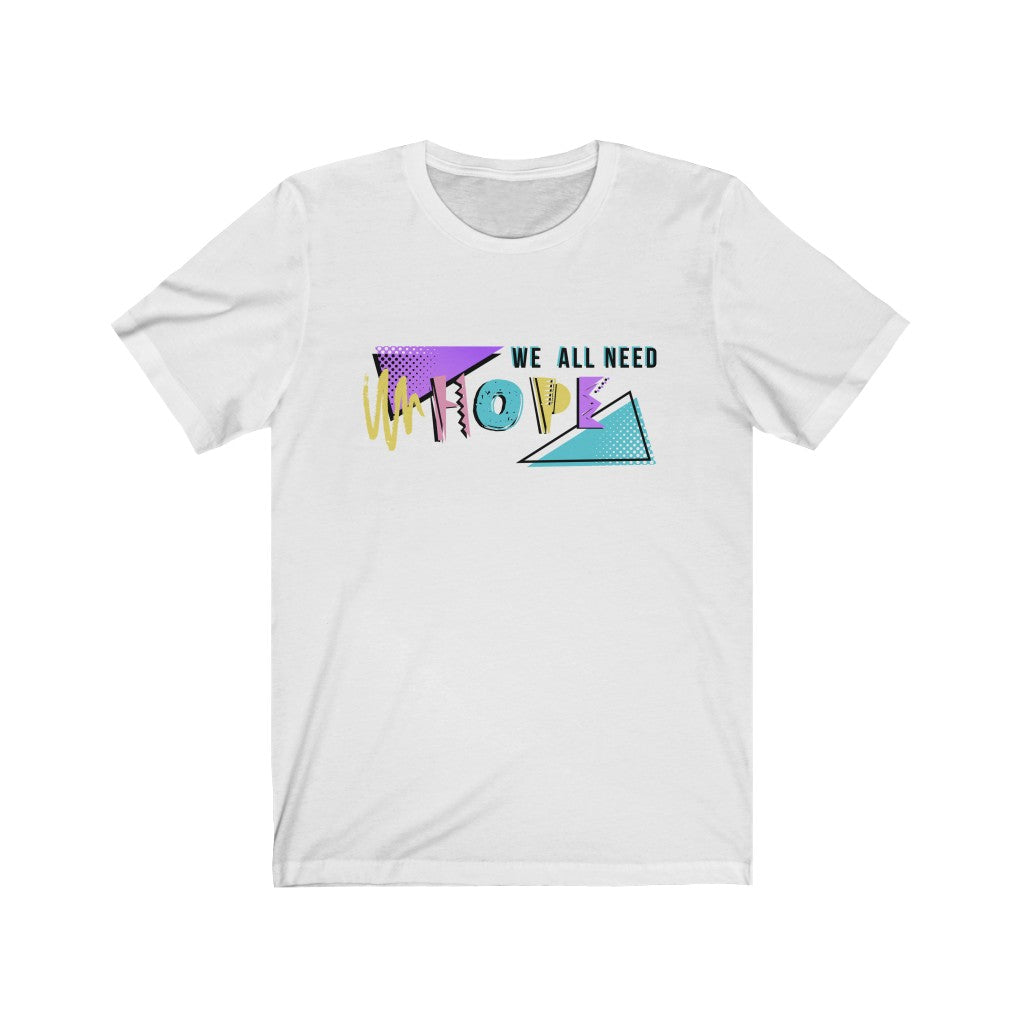 ADULT We All Need Hope Unisex Jersey Short Sleeve Tee