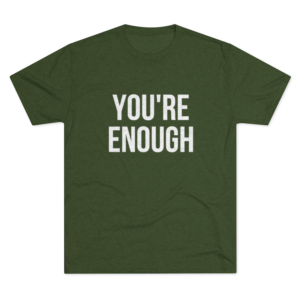 You're Enough Tri-Blend Crew Tee