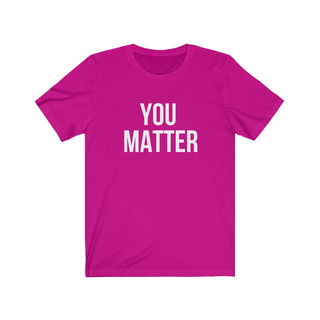 You Matter T-shirt