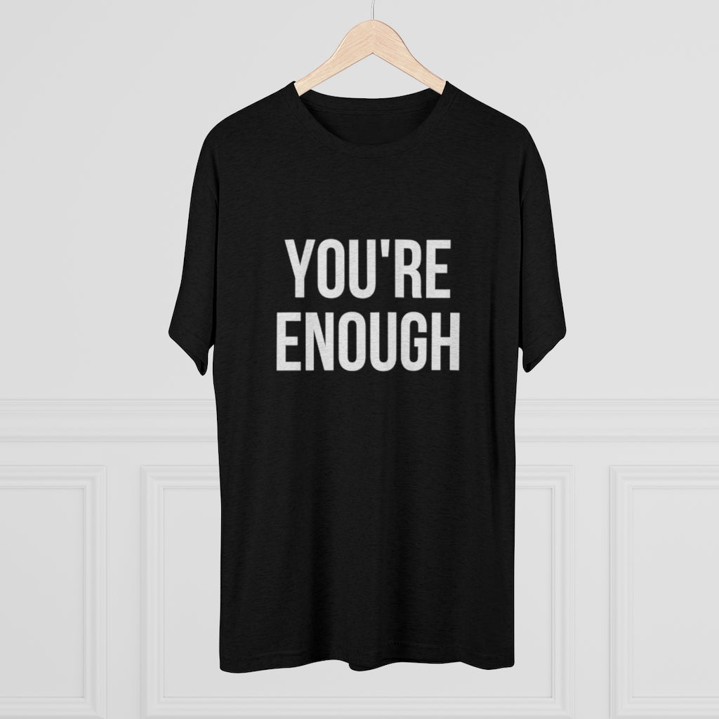 You're Enough Tri-Blend Crew Tee